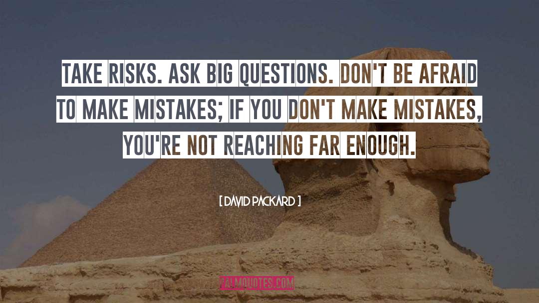 If You Dont Make Mistakes Quote quotes by David Packard