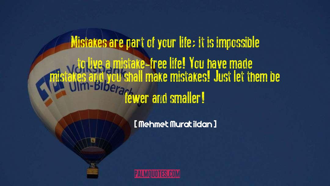 If You Dont Make Mistakes Quote quotes by Mehmet Murat Ildan