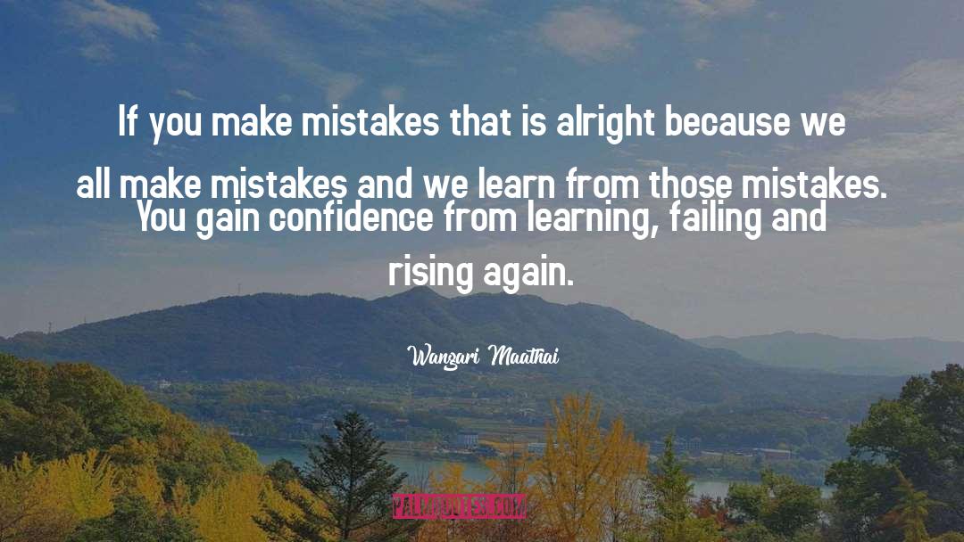 If You Dont Make Mistakes Quote quotes by Wangari Maathai