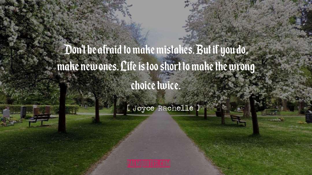If You Dont Make Mistakes Quote quotes by Joyce Rachelle