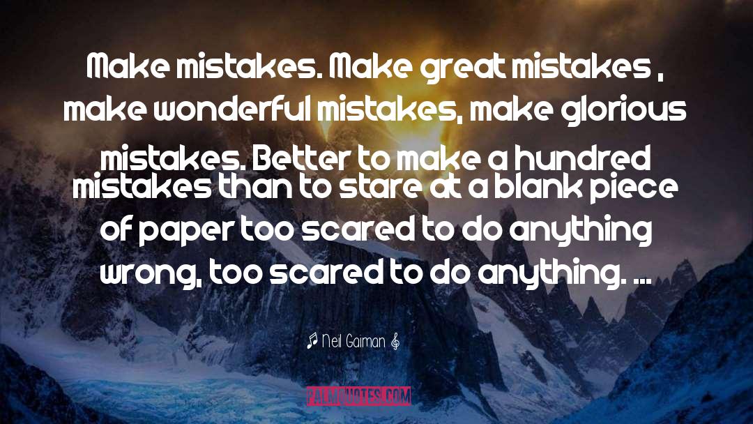 If You Dont Make Mistakes Quote quotes by Neil Gaiman