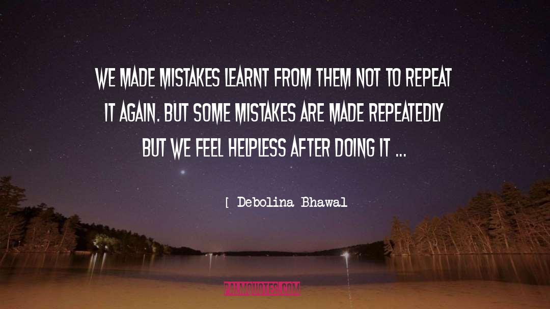 If You Dont Make Mistakes Quote quotes by Debolina Bhawal