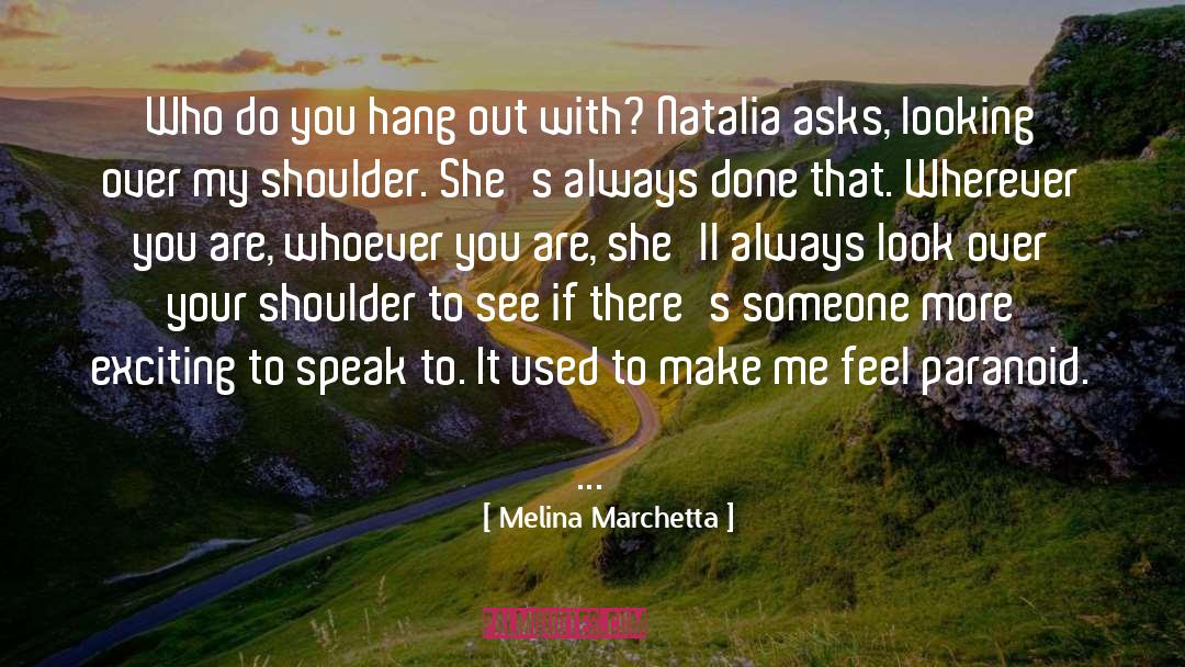 If You Hang Out With Me quotes by Melina Marchetta