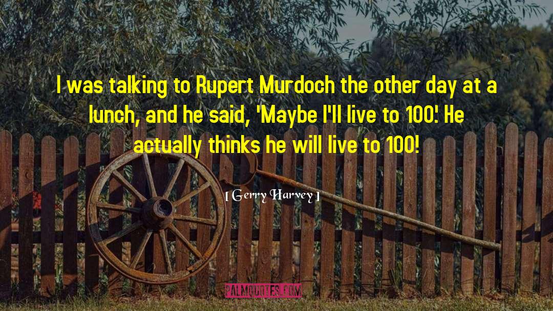 If You Live To 100 Winnie The Pooh Quote quotes by Gerry Harvey