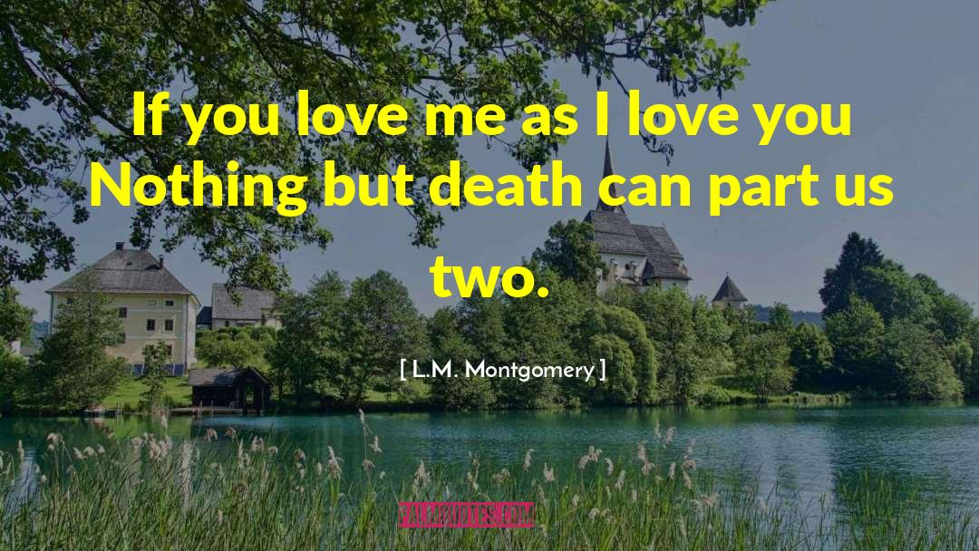 If You Love Me quotes by L.M. Montgomery