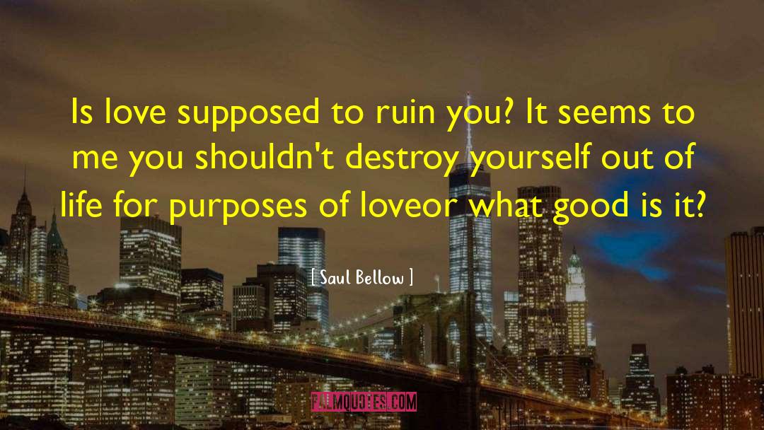 If You Love Me quotes by Saul Bellow