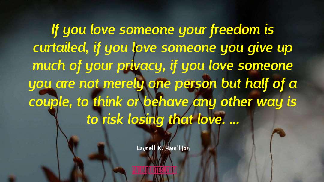 If You Love Someone quotes by Laurell K. Hamilton
