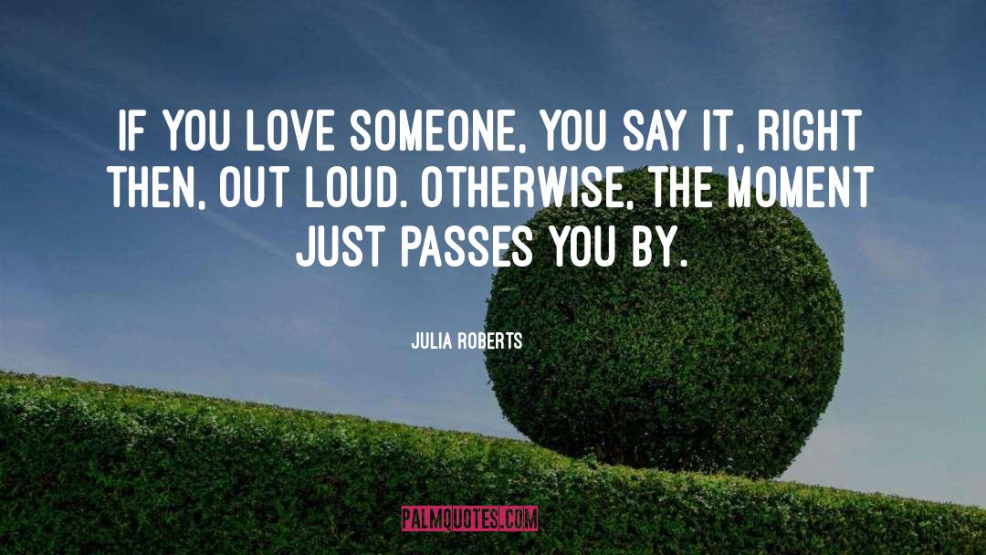 If You Love Someone quotes by Julia Roberts