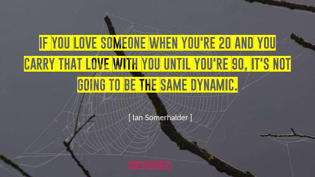 If You Love Someone quotes by Ian Somerhalder