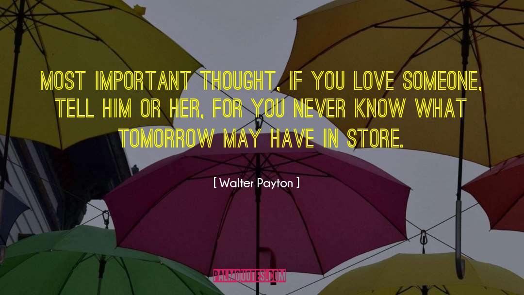 If You Love Someone quotes by Walter Payton