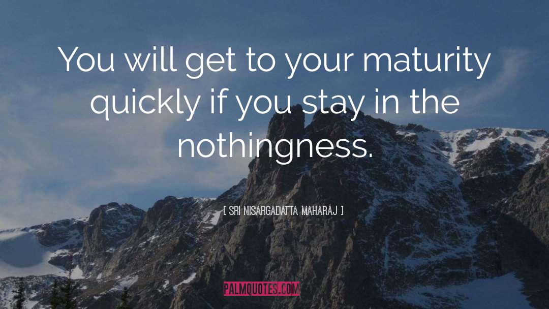 If You Stay quotes by Sri Nisargadatta Maharaj