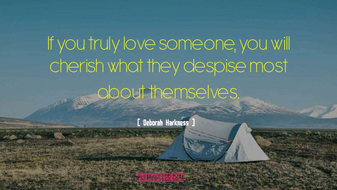 If You Truly Love Someone quotes by Deborah Harkness
