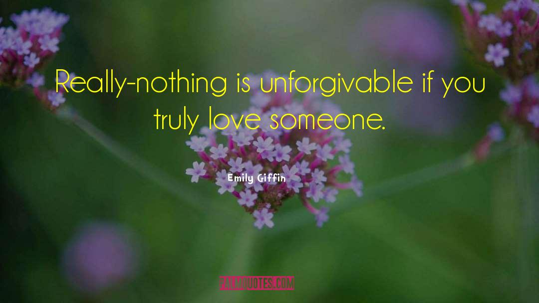If You Truly Love Someone quotes by Emily Giffin