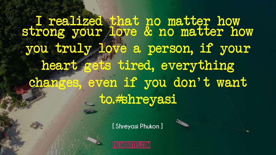 If You Truly Love Someone quotes by Shreyasi Phukon