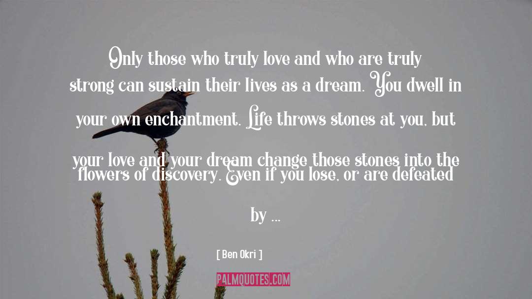 If You Truly Love Someone quotes by Ben Okri