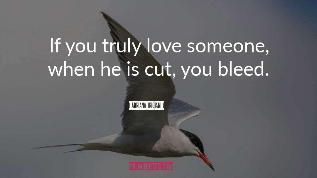 If You Truly Love Someone quotes by Adriana Trigiani