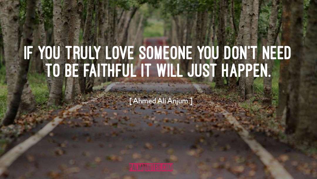 If You Truly Love Someone quotes by Ahmed Ali Anjum