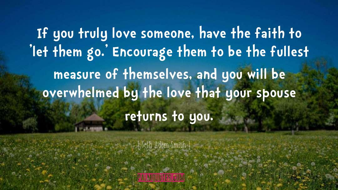 If You Truly Love Someone quotes by Seth Adam Smith