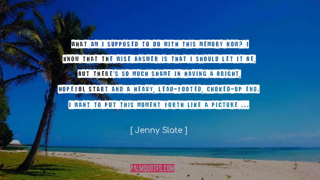 If You Want A Bright Future quotes by Jenny Slate