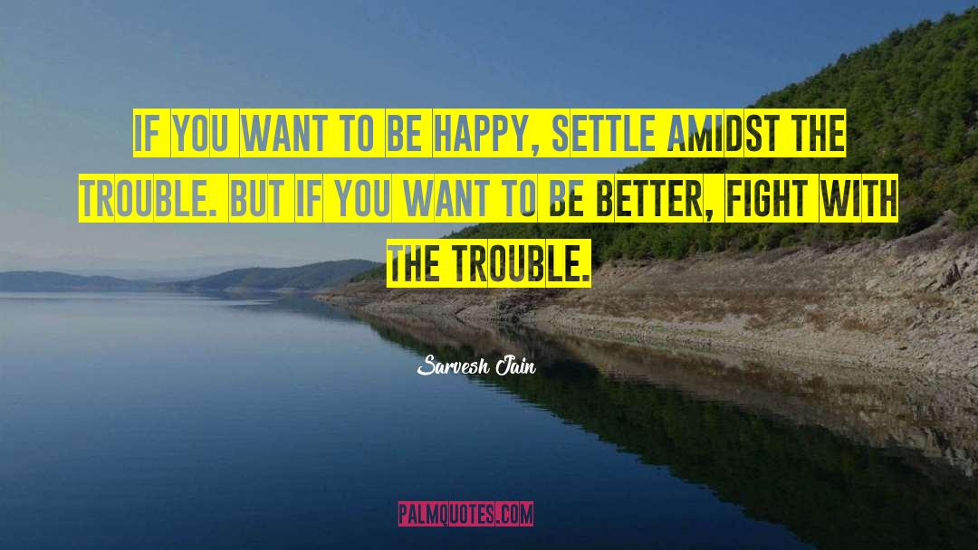 If You Want To Be Happy quotes by Sarvesh Jain