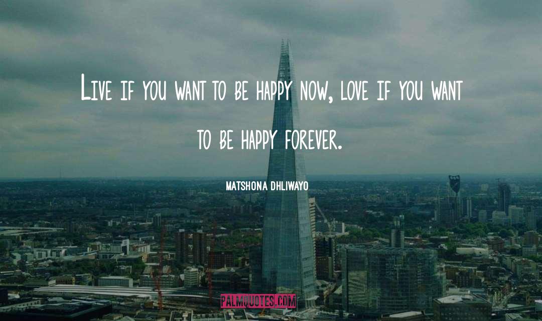 If You Want To Be Happy quotes by Matshona Dhliwayo