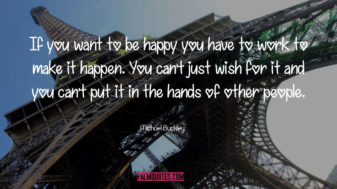 If You Want To Be Happy quotes by Michael Buckley