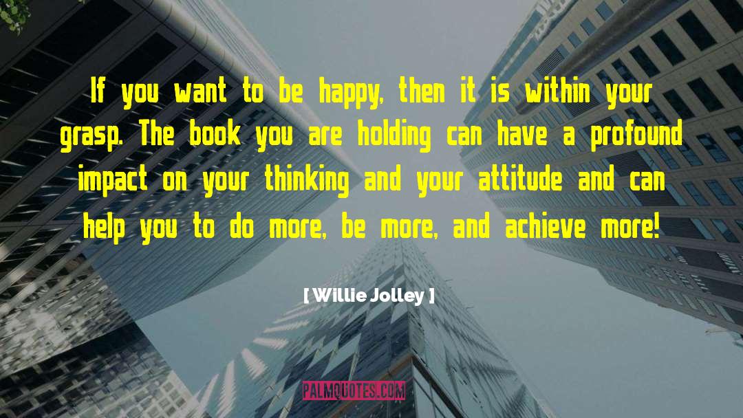 If You Want To Be Happy quotes by Willie Jolley