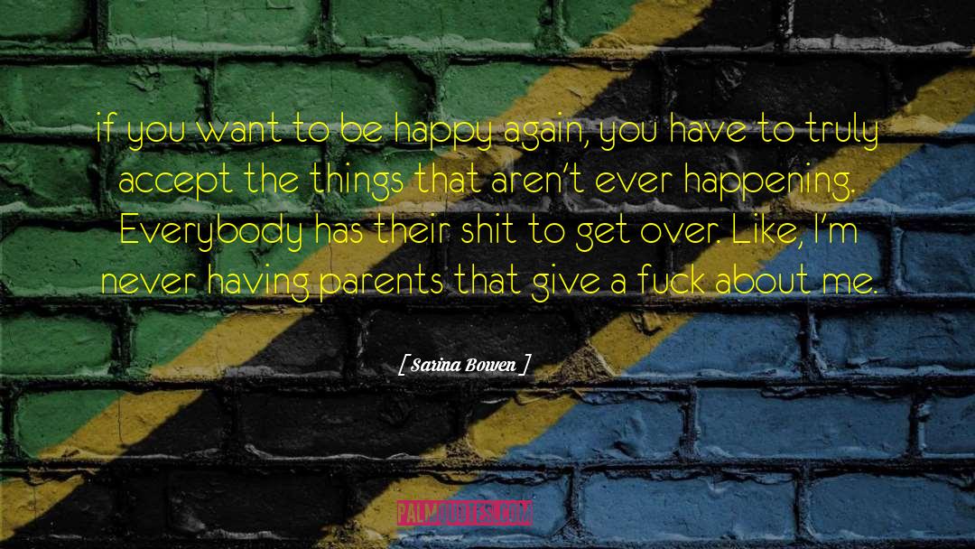 If You Want To Be Happy quotes by Sarina Bowen