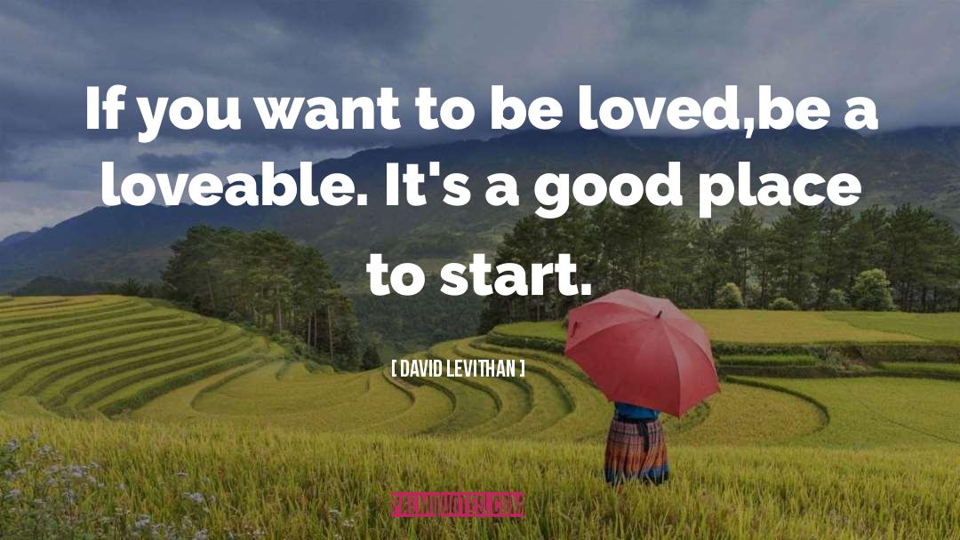 If You Want To Be Loved quotes by David Levithan
