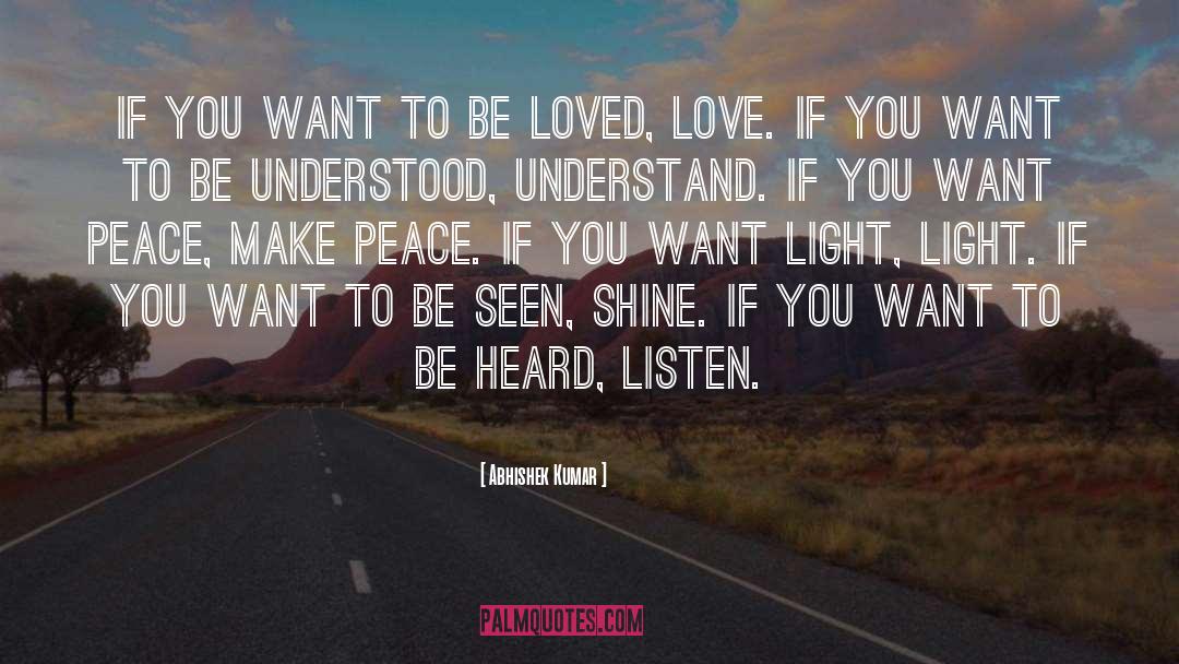 If You Want To Be Loved quotes by Abhishek Kumar