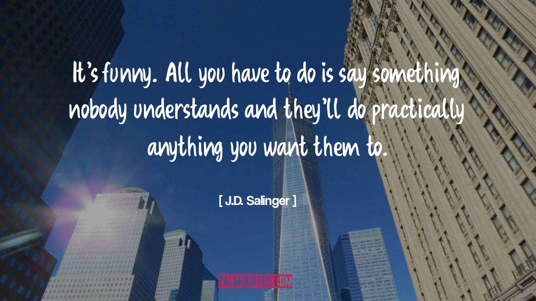 If You Want To Do Something quotes by J.D. Salinger