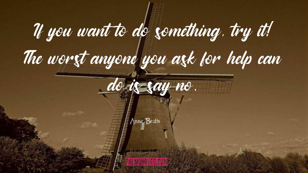 If You Want To Do Something quotes by Anne Beatts