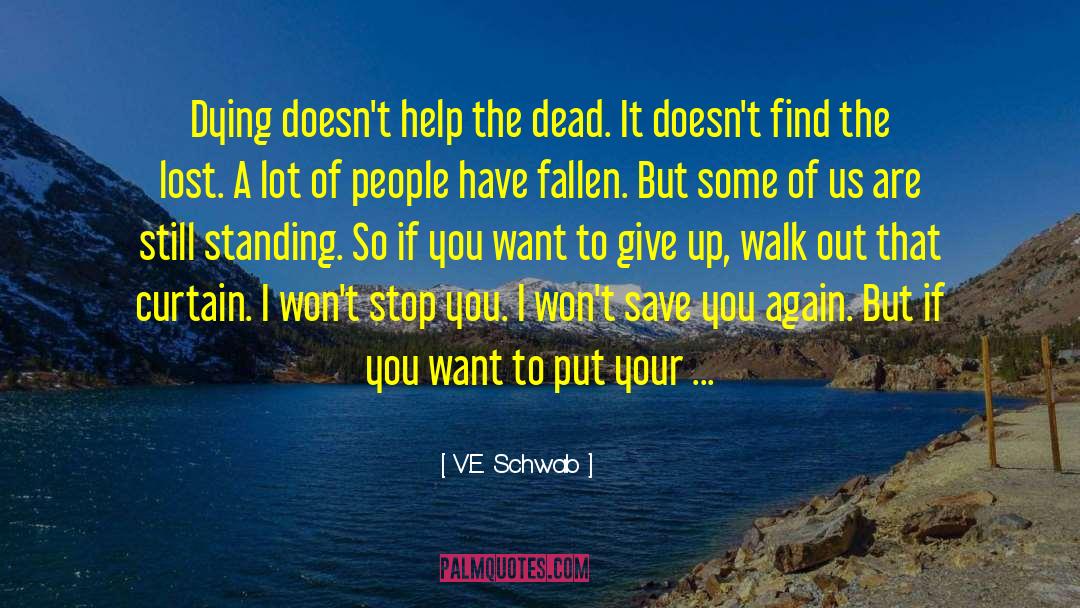 If You Want To Give Up quotes by V.E. Schwab