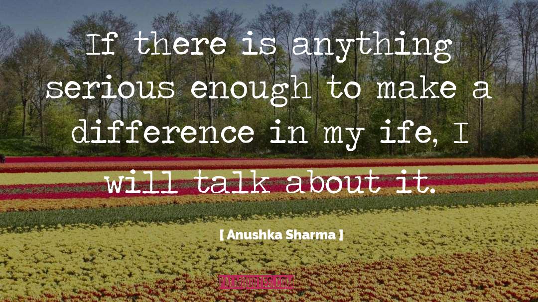 Ife quotes by Anushka Sharma