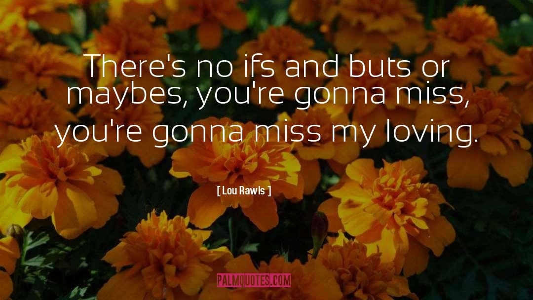 Ifs And quotes by Lou Rawls