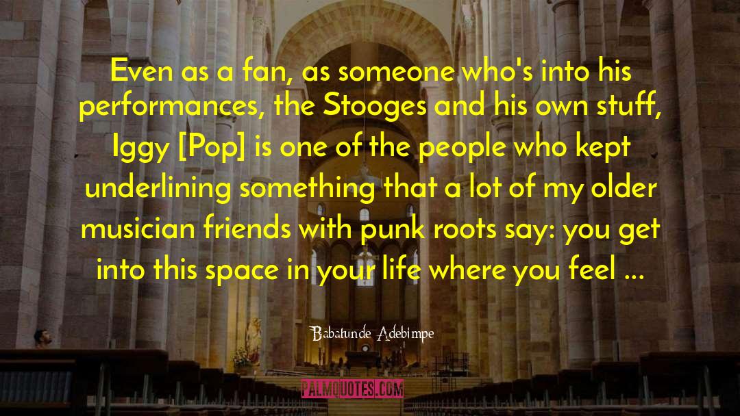 Iggy Pop quotes by Babatunde Adebimpe