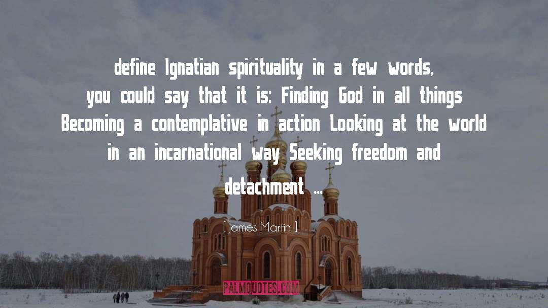 Ignatian Spirituality quotes by James Martin