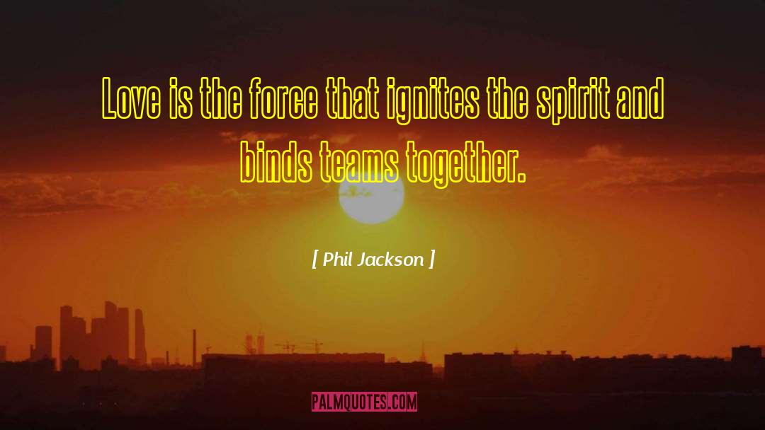 Ignite quotes by Phil Jackson