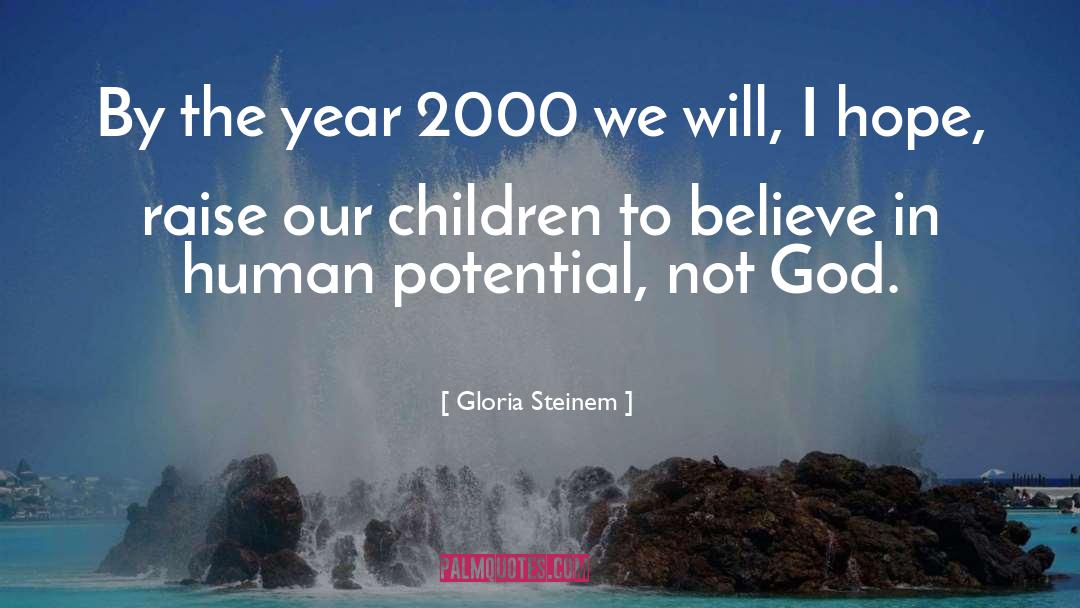 Igniting Human Potential quotes by Gloria Steinem