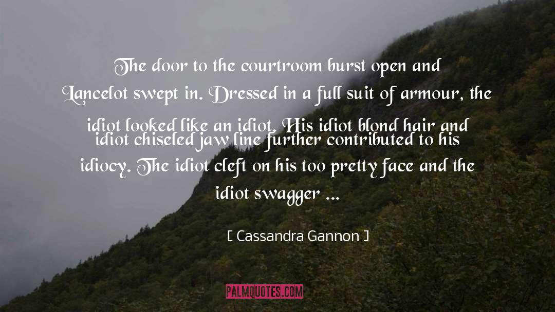 Ignoble Idiocy quotes by Cassandra Gannon