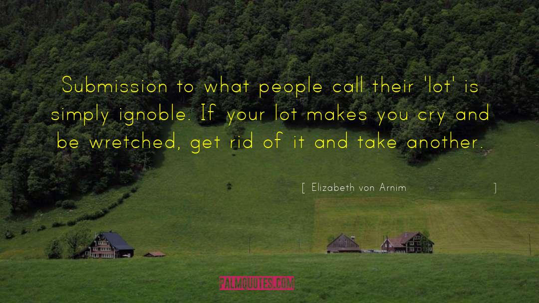 Ignoble quotes by Elizabeth Von Arnim