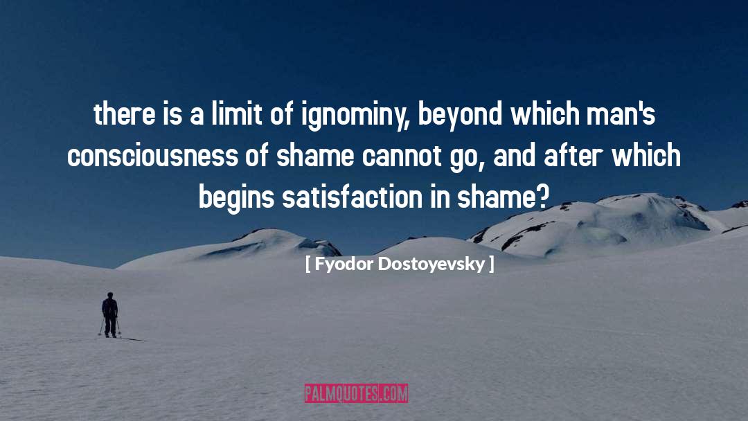 Ignominy quotes by Fyodor Dostoyevsky