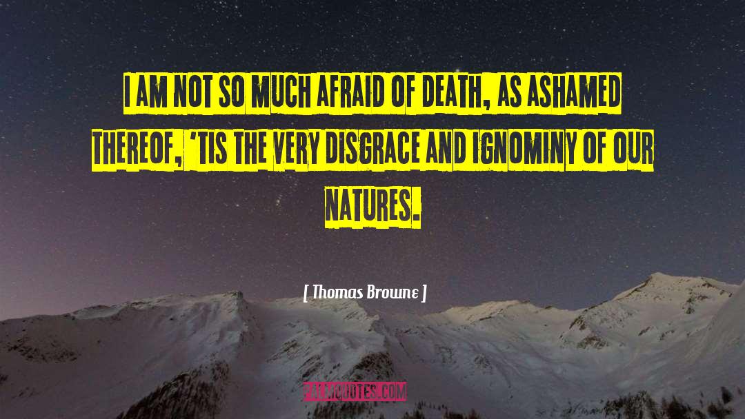 Ignominy quotes by Thomas Browne
