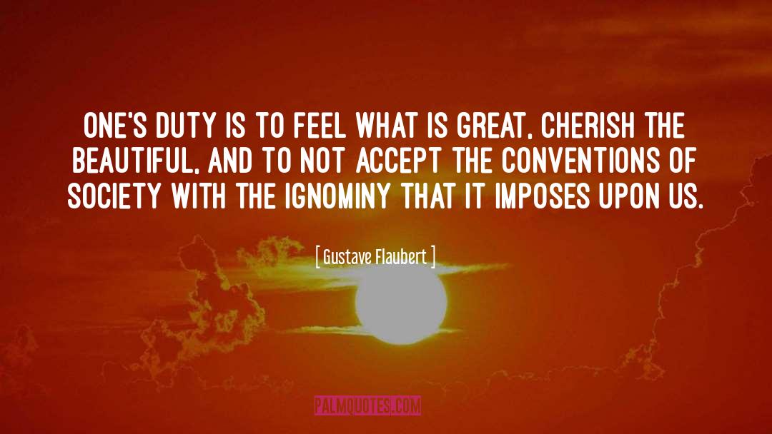 Ignominy quotes by Gustave Flaubert