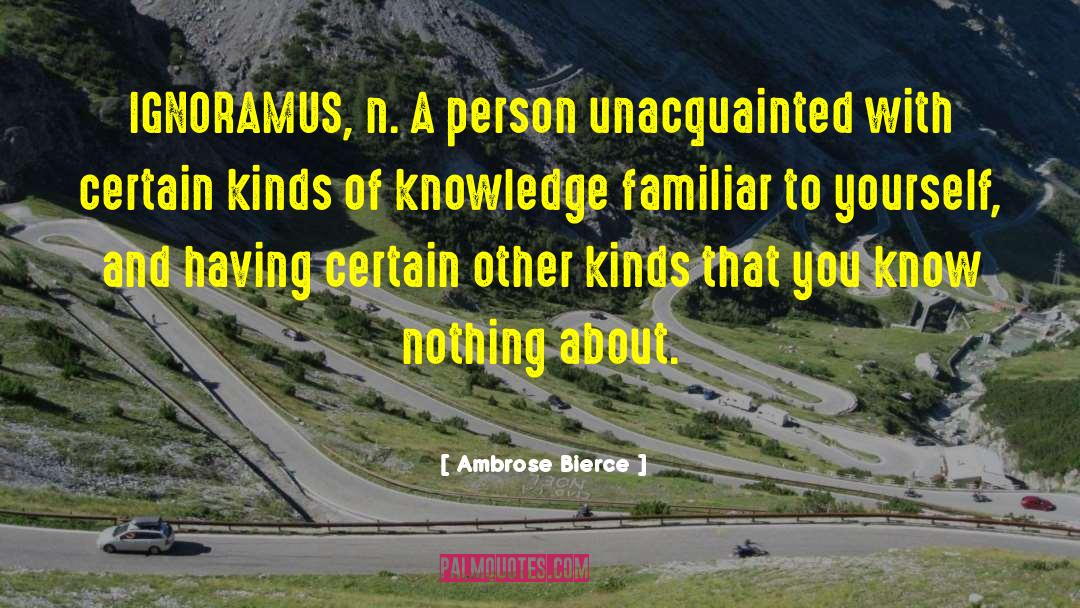 Ignoramus quotes by Ambrose Bierce