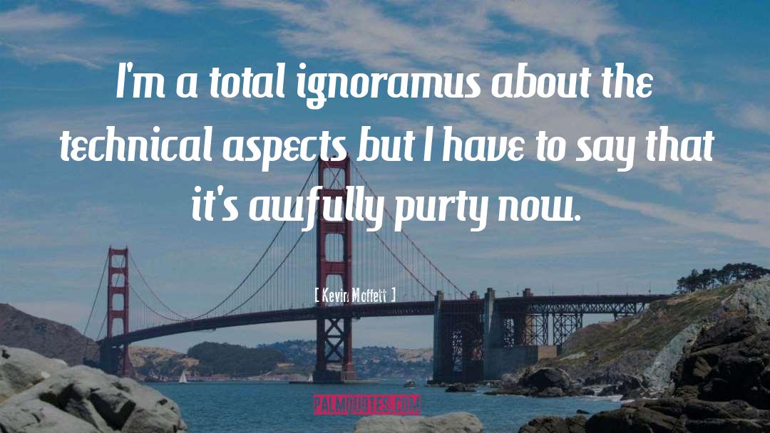 Ignoramus quotes by Kevin Moffett