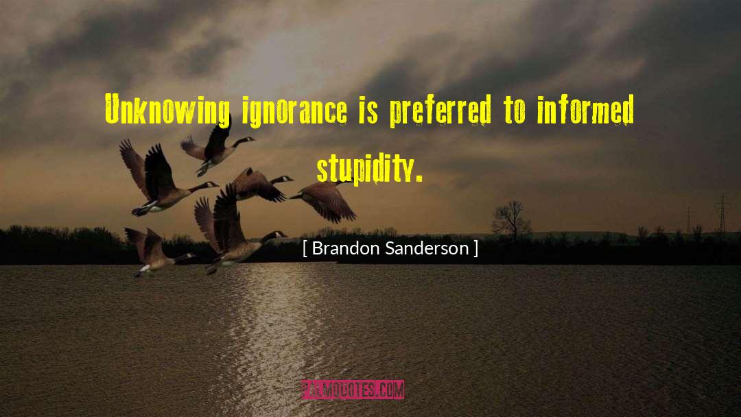 Ignorance Arrogance quotes by Brandon Sanderson