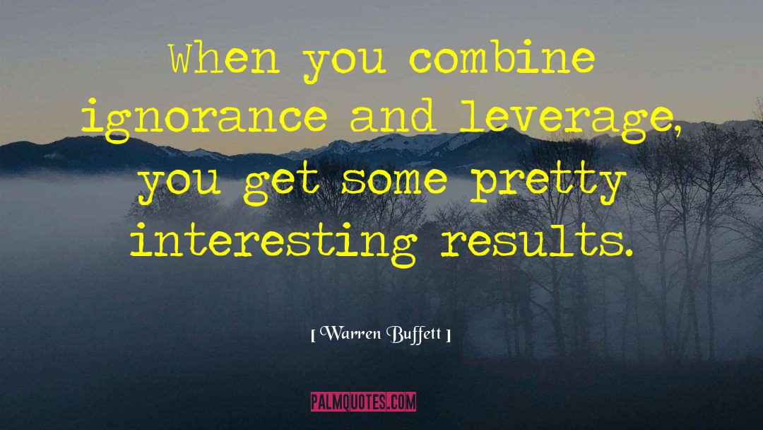 Ignorance Arrogance quotes by Warren Buffett