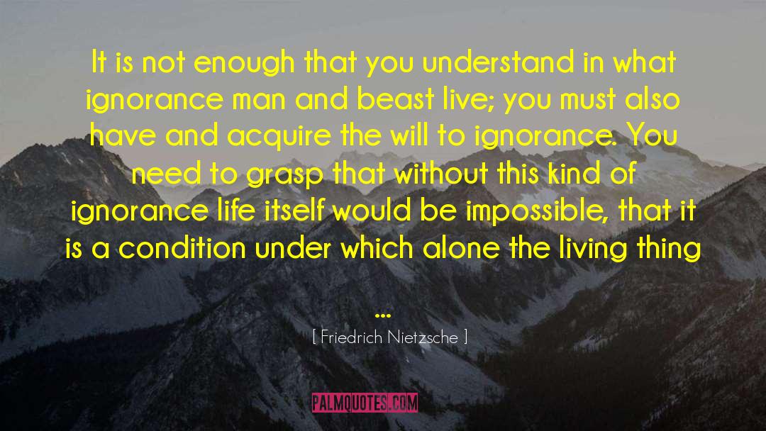 Ignorance Bliss quotes by Friedrich Nietzsche