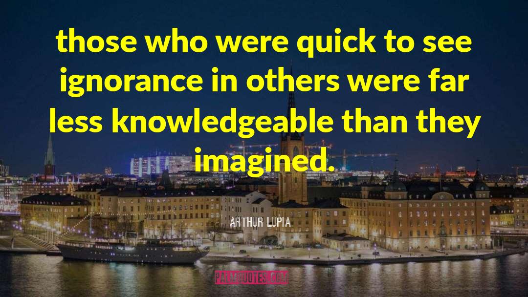 Ignorance In 1984 quotes by Arthur Lupia